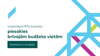 RTU aicina pieteikties bakalaura un koledžas programmu studijām budžeta vietās